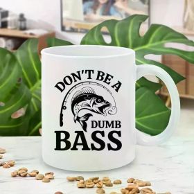 Funny "Don't Be A Dumb Bass" Fishing Mug - 11oz White Ceramic Coffee Cup with Double-Sided Fish Illustration, Ideal