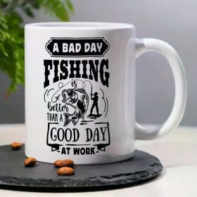1pc, 3A Grade, A BAD DAY FISHING Better THAN A GOOD DAY AT WORK, Funny Humorous Morning Coffee Mug with a