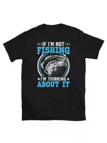 If I'M Not Fishing, I'M Contemplating It - Short-Sleeve Unisex T-Shirt with Local Print in The USA. (Color: Black, size: XL)